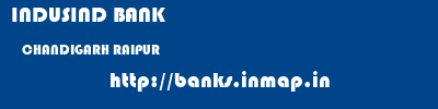 INDUSIND BANK  CHANDIGARH RAIPUR    banks information 